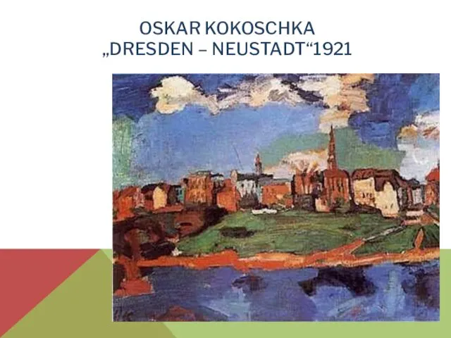 OSKAR KOKOSCHKA „DRESDEN – NEUSTADT“1921