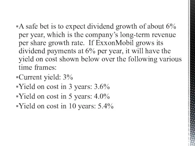 A safe bet is to expect dividend growth of about 6%