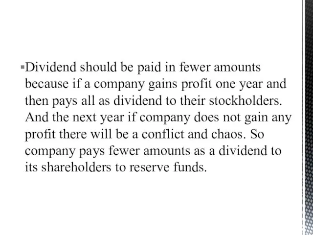 Dividend should be paid in fewer amounts because if a company