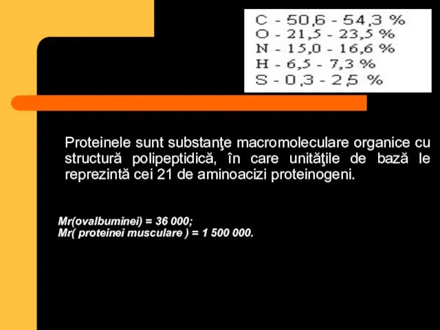 Proteinele sunt substanţe macromoleculare organice cu structură polipeptidică, în care unităţile