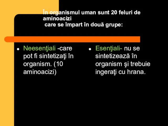 În organismul uman sunt 20 feluri de aminoacizi care se împart