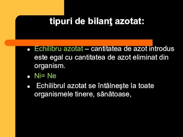 tipuri de bilanţ azotat: Echilibru azotat – cantitatea de azot introdus