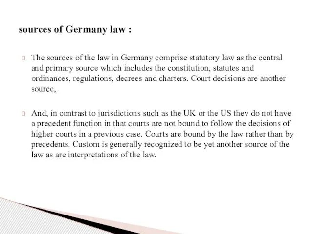 The sources of the law in Germany comprise statutory law as