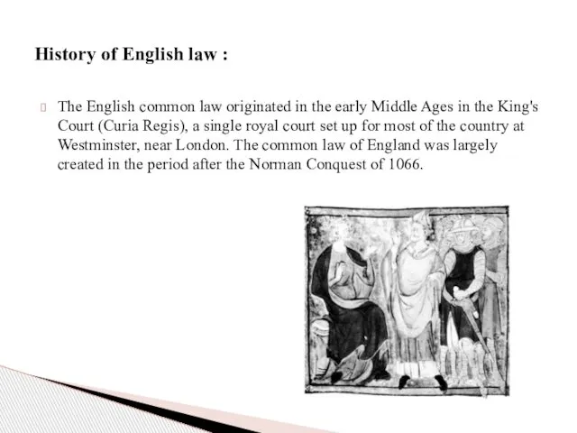 The English common law originated in the early Middle Ages in