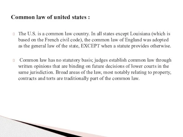 The U.S. is a common law country. In all states except