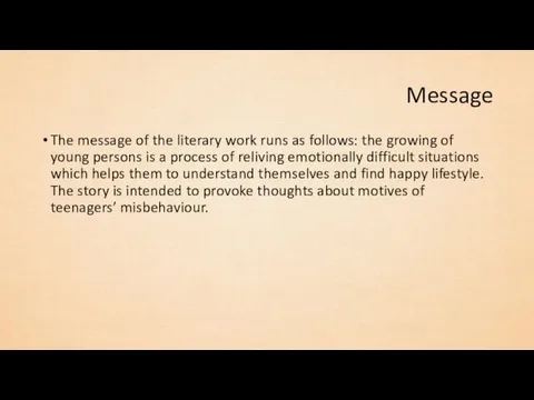 Message The message of the literary work runs as follows: the