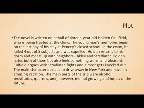 Plot The novel is written on behalf of sixteen-year-old Holden Caulfield,