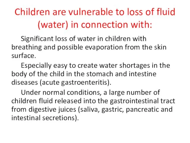 Children are vulnerable to loss of fluid (water) in connection with: