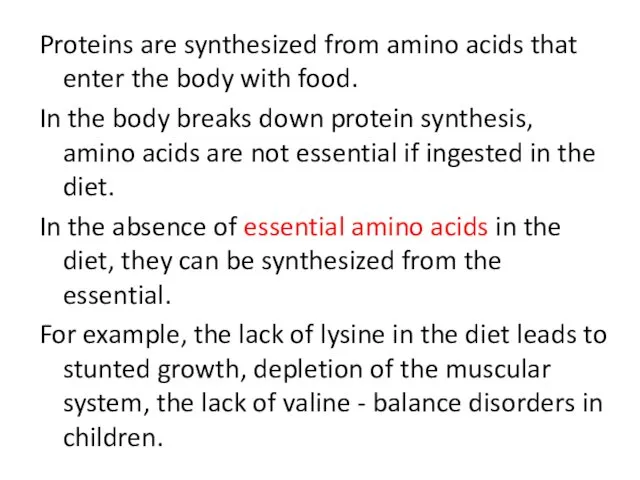 Proteins are synthesized from amino acids that enter the body with