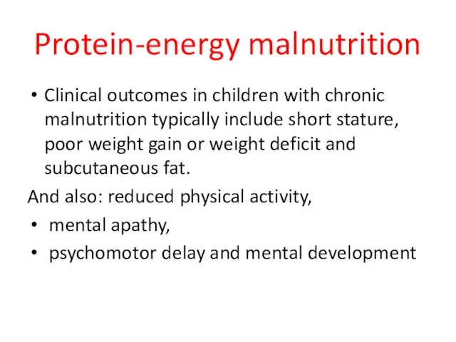 Protein-energy malnutrition Clinical outcomes in children with chronic malnutrition typically include