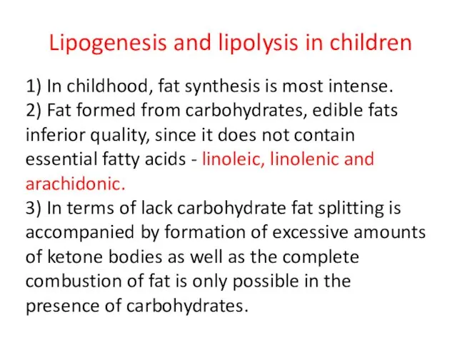 1) In childhood, fat synthesis is most intense. 2) Fat formed