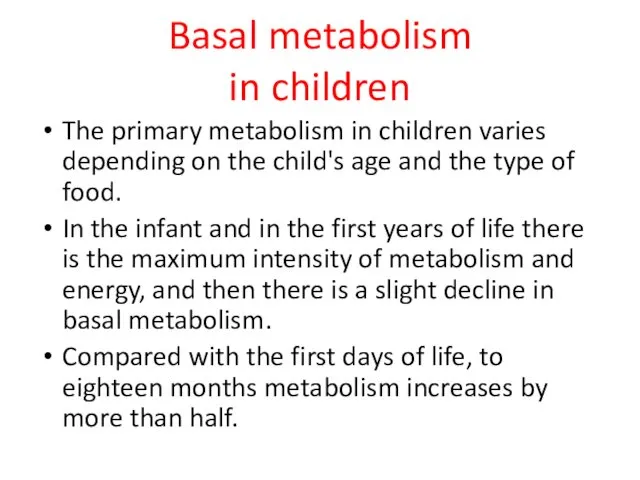 Basal metabolism in children The primary metabolism in children varies depending