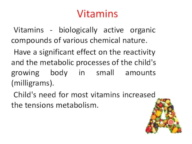 Vitamins - biologically active organic compounds of various chemical nature. Have