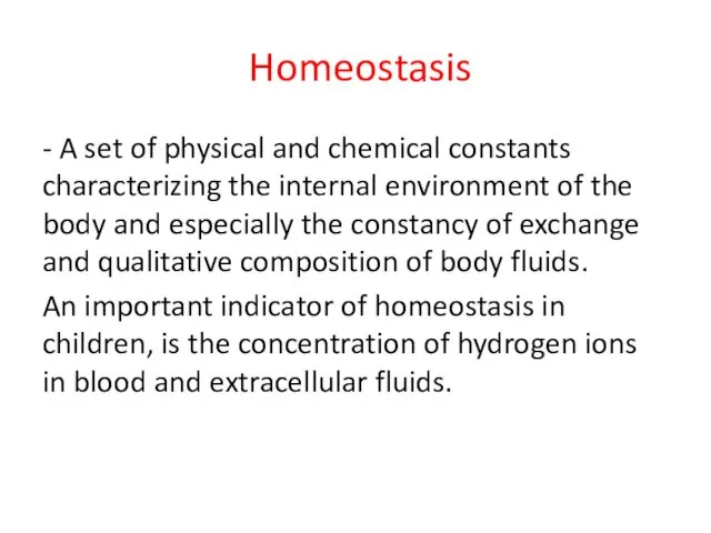 Homeostasis - A set of physical and chemical constants characterizing the