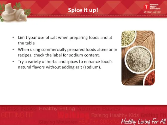 Limit your use of salt when preparing foods and at the