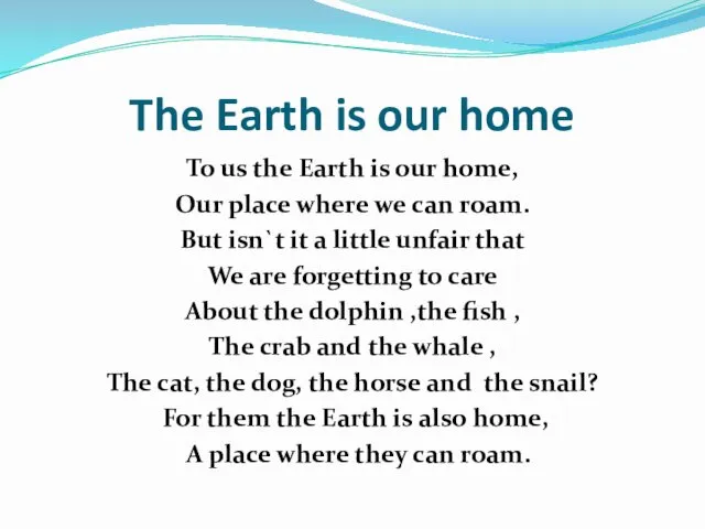 The Earth is our home To us the Earth is our