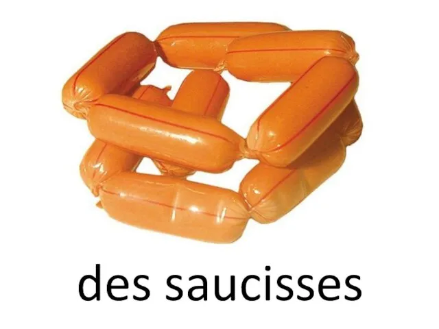 des saucisses