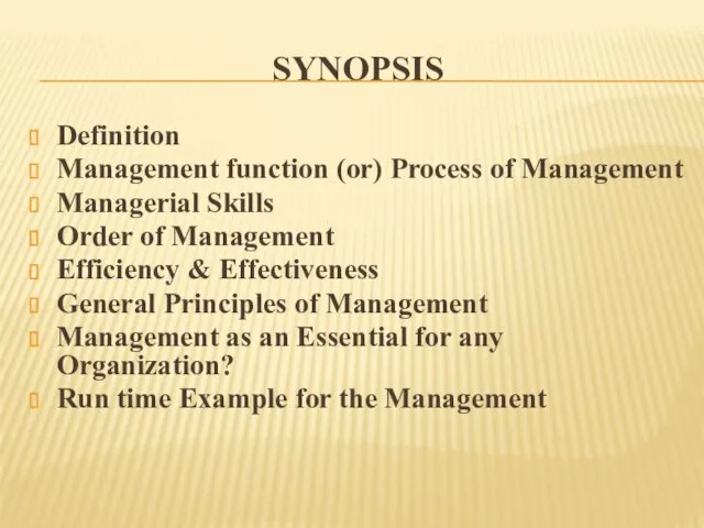 SYNOPSIS Definition Management function (or) Process of Management Managerial Skills Order