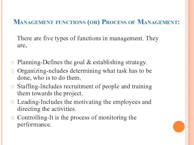 Management functions (or) Process of Management: There are five types of