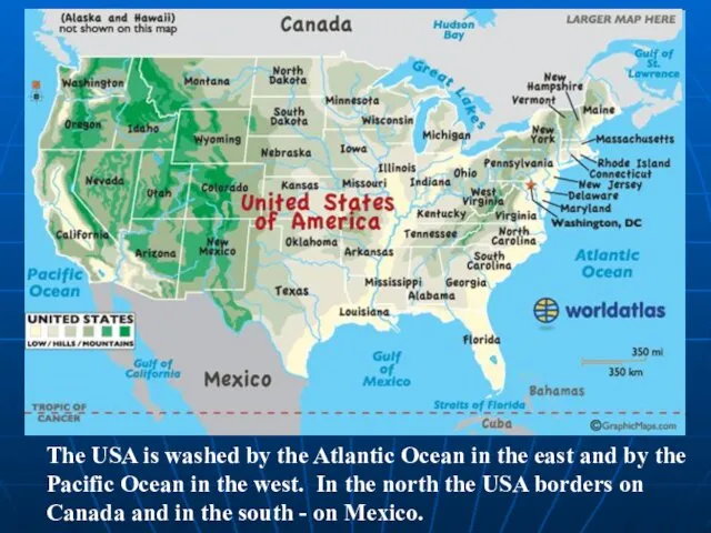 The USA is washed by the Atlantic Ocean in the east