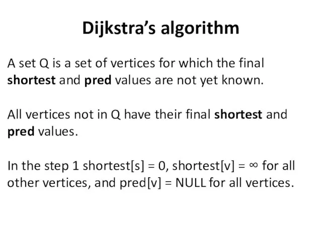 Dijkstra’s algorithm A set Q is a set of vertices for