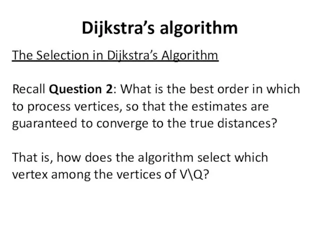 Dijkstra’s algorithm The Selection in Dijkstra’s Algorithm Recall Question 2: What