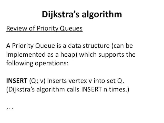 Dijkstra’s algorithm Review of Priority Queues A Priority Queue is a