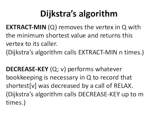 Dijkstra’s algorithm EXTRACT-MIN (Q) removes the vertex in Q with the