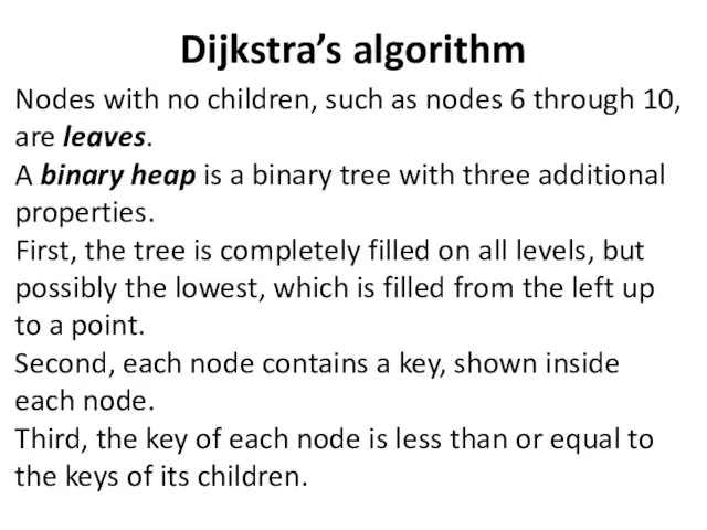 Dijkstra’s algorithm Nodes with no children, such as nodes 6 through