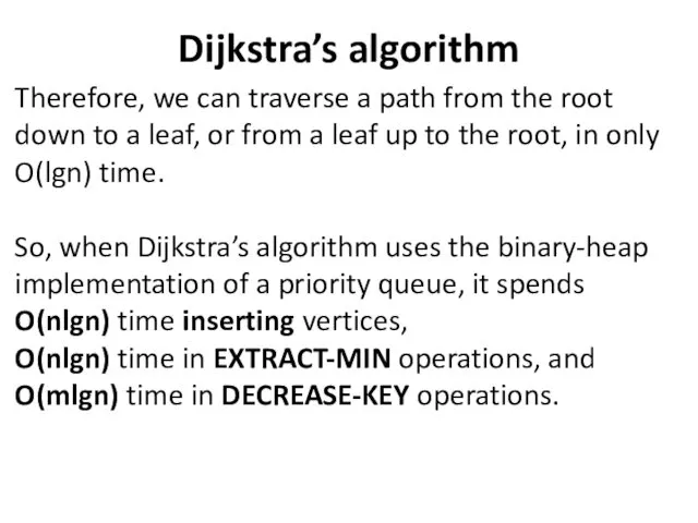 Dijkstra’s algorithm Therefore, we can traverse a path from the root