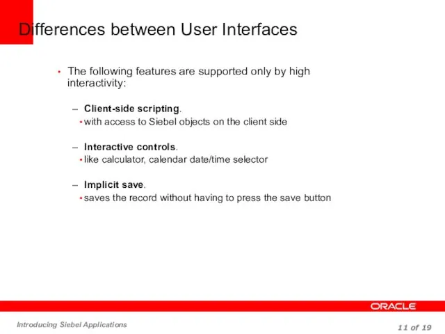 Differences between User Interfaces The following features are supported only by