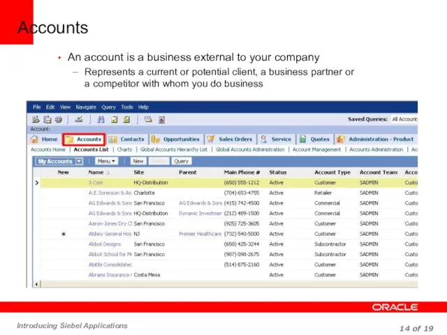 Accounts An account is a business external to your company Represents