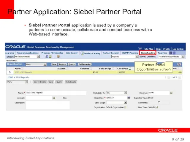 Partner Application: Siebel Partner Portal Siebel Partner Portal application is used