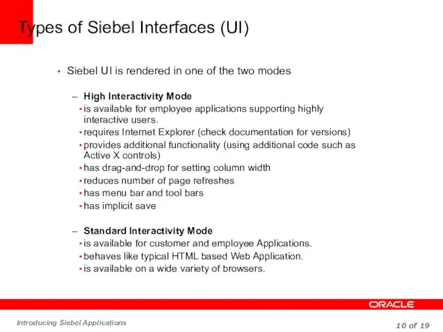 Types of Siebel Interfaces (UI) Siebel UI is rendered in one