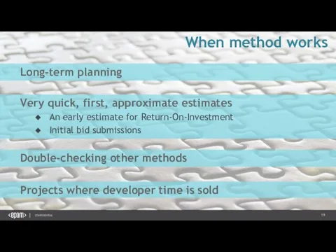 Projects where developer time is sold When method works Long-term planning