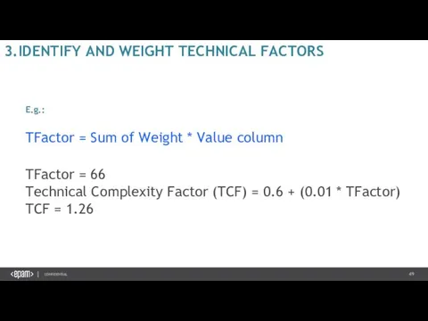 3.IDENTIFY AND WEIGHT TECHNICAL FACTORS E.g.: TFactor = Sum of Weight