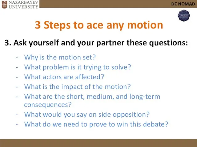 DC NOMAD 3 Steps to ace any motion 3. Ask yourself