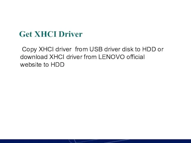 Get XHCI Driver Copy XHCI driver from USB driver disk to