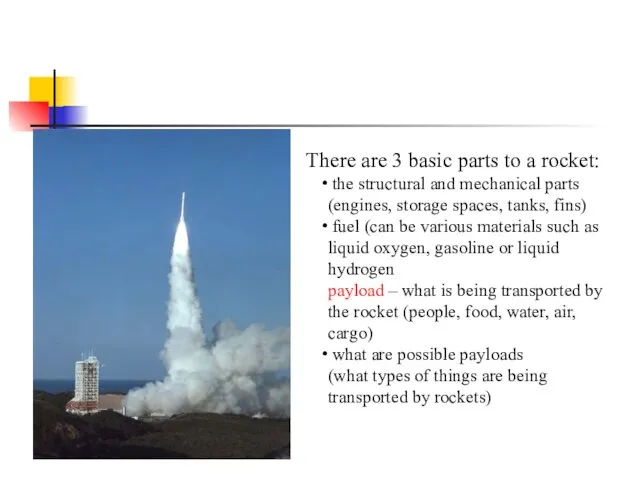 There are 3 basic parts to a rocket: the structural and