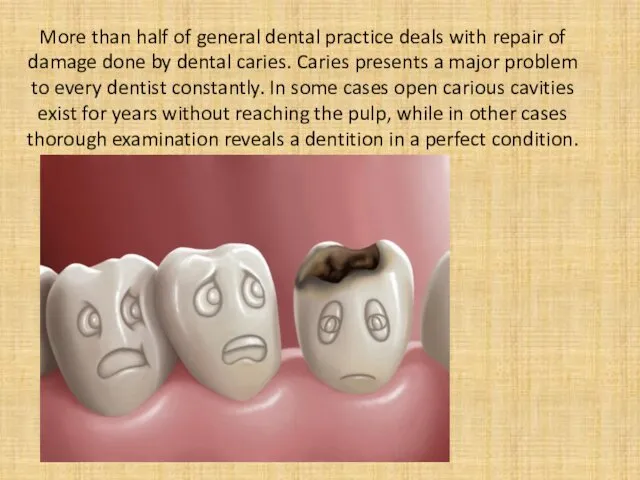 More than half of general dental practice deals with repair of
