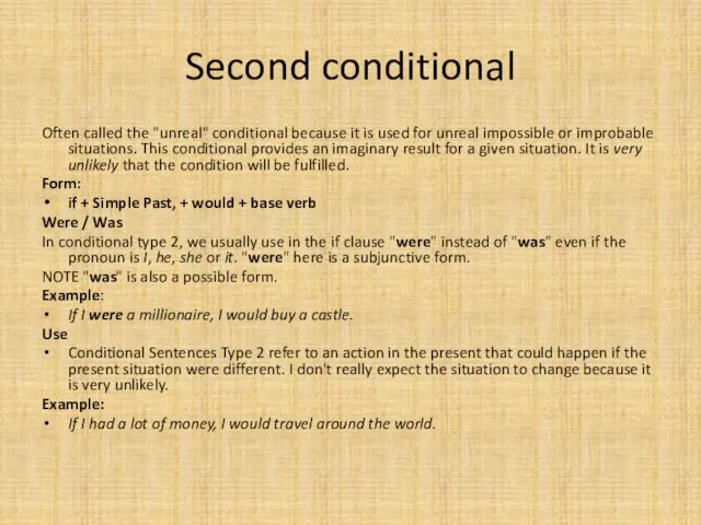 Second conditional Often called the "unreal" conditional because it is used