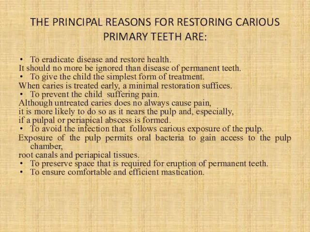 THE PRINCIPAL REASONS FOR RESTORING CARIOUS PRIMARY TEETH ARE: To eradicate