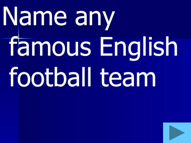 Name any famous English football team
