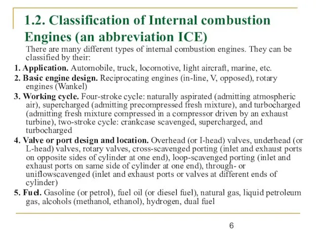 1.2. Classification of Internal combustion Engines (an abbreviation ICE) There are