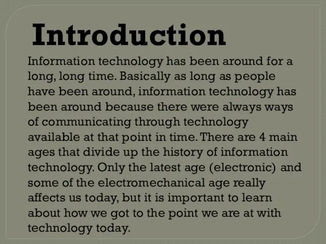 Introduction Information technology has been around for a long, long time.