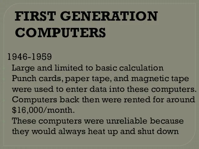 FIRST GENERATION COMPUTERS 1946-1959 Large and limited to basic calculation Punch