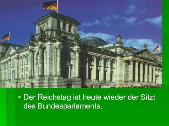 Reichstag Der Reichstag ist heute wieder der Sitzt des Bundesparlaments.