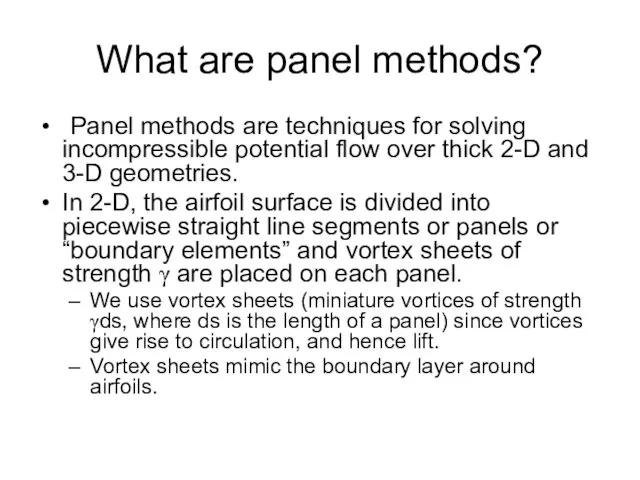 What are panel methods? Panel methods are techniques for solving incompressible