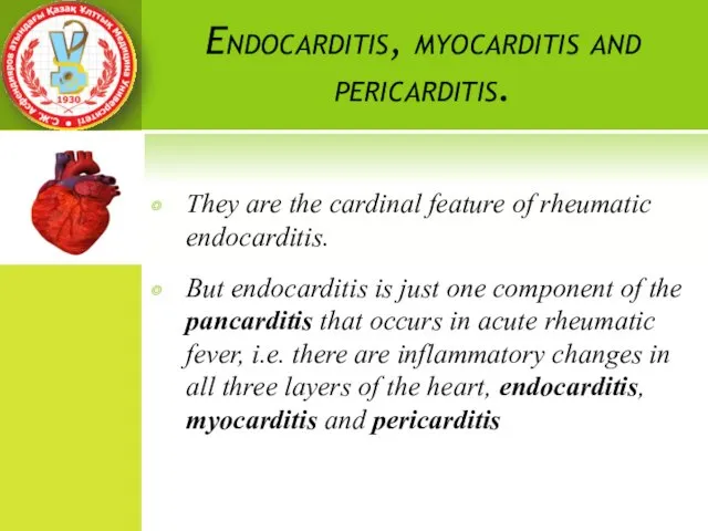 Endocarditis, myocarditis and pericarditis. They are the cardinal feature of rheumatic