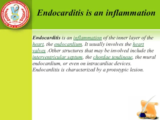 Endocarditis is an inflammation of the inner layer of the heart,